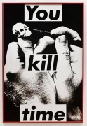 Barbara Kruger Untitled (You Kill Time), 1983