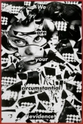 Barbara Kruger Untitled (We are your circumstantial evidence), 1983